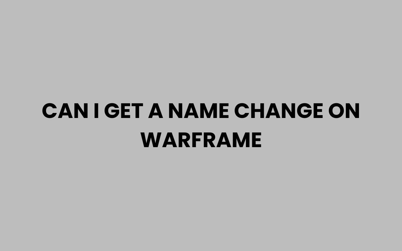can i get a name change on warframe