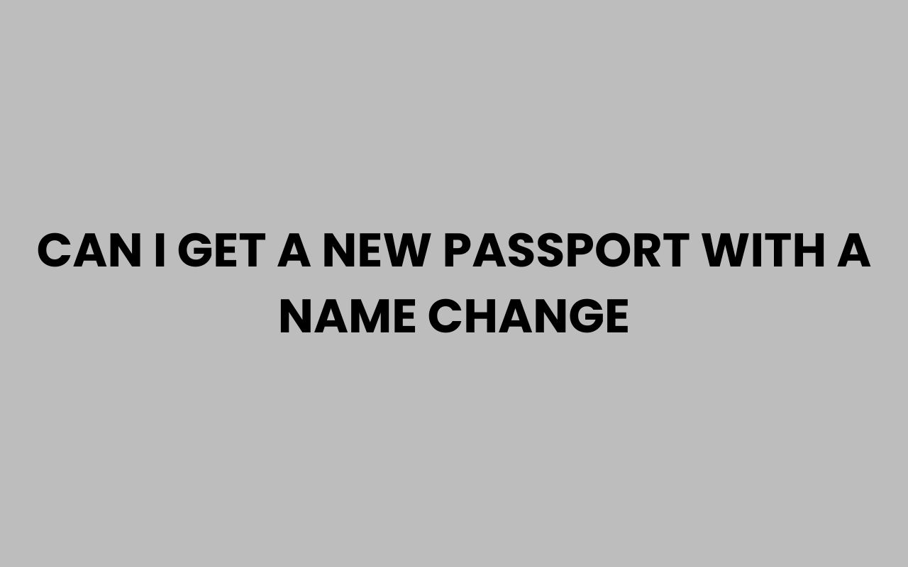 can i get a new passport with a name change