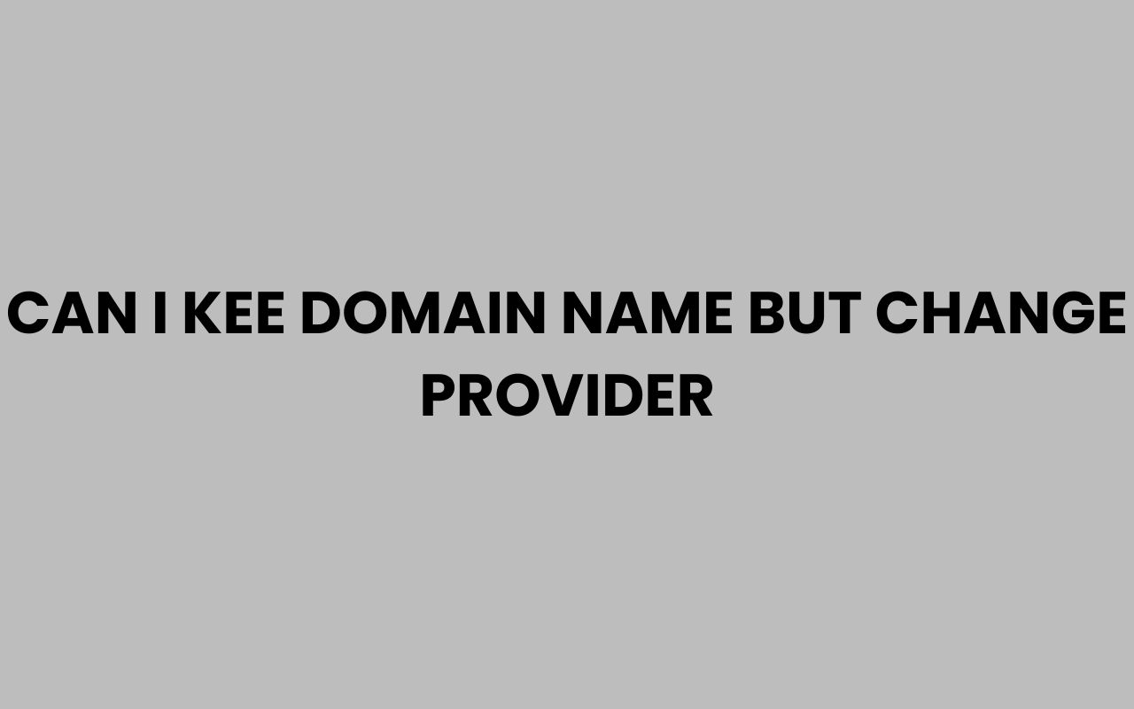 can i kee domain name but change provider