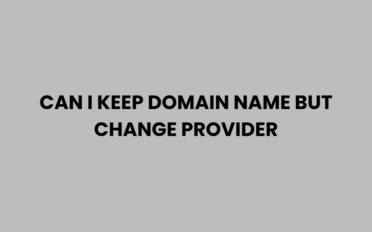 can i keep domain name but change provider