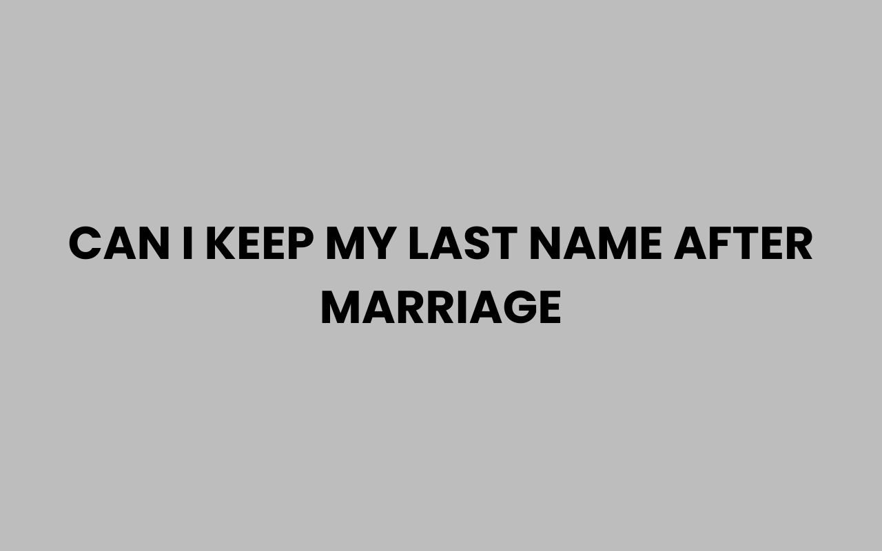 can i keep my last name after marriage