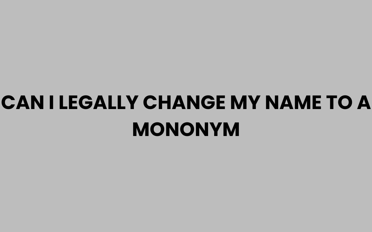 can i legally change my name to a mononym