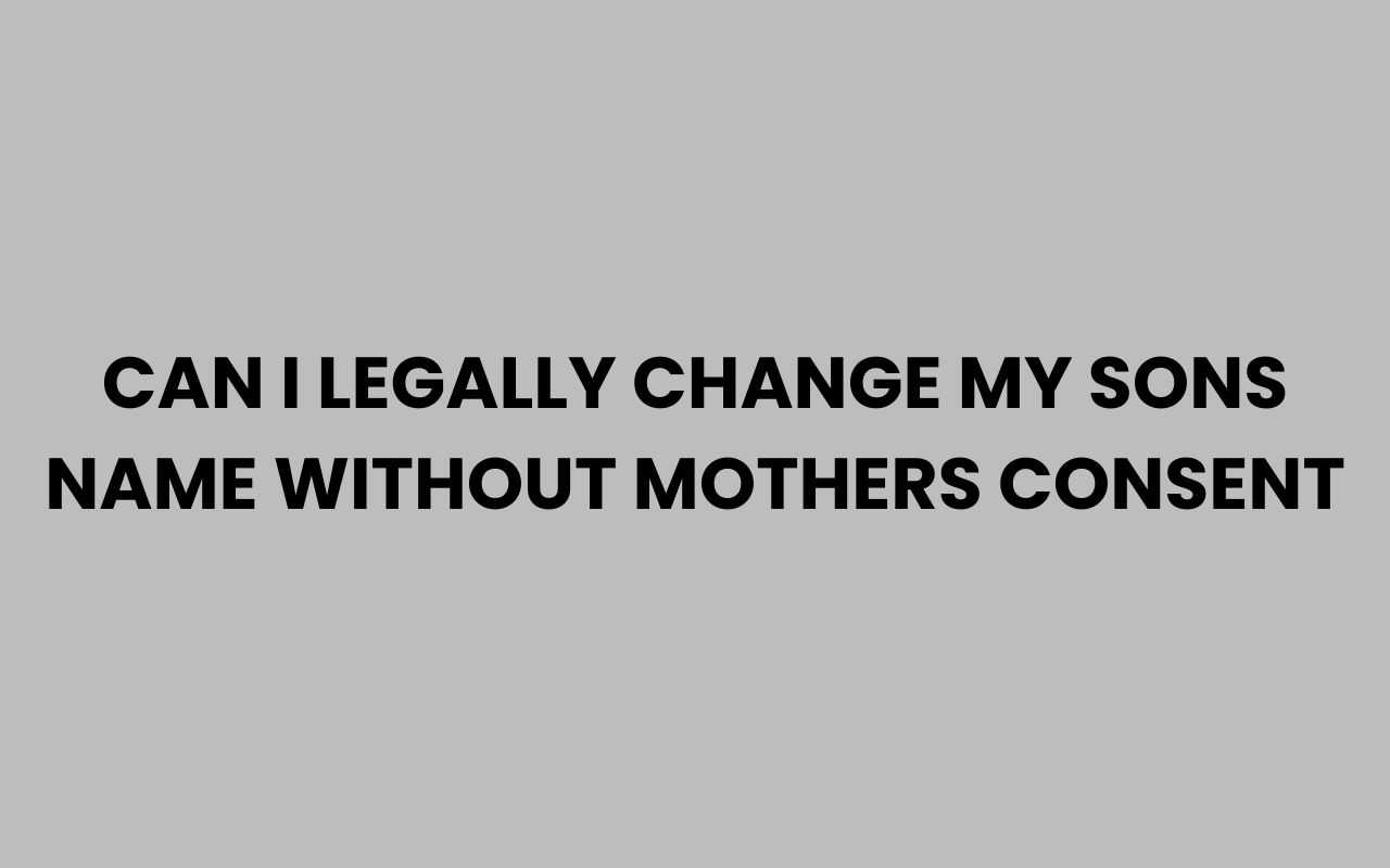 can i legally change my sons name without mothers consent