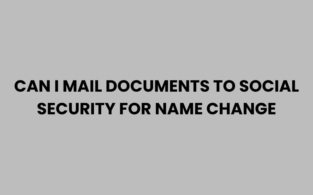 can i mail documents to social security for name change