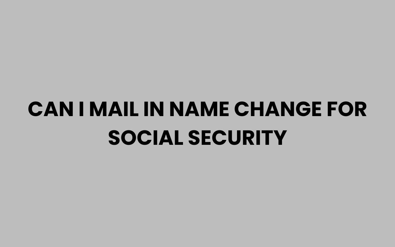 can i mail in name change for social security