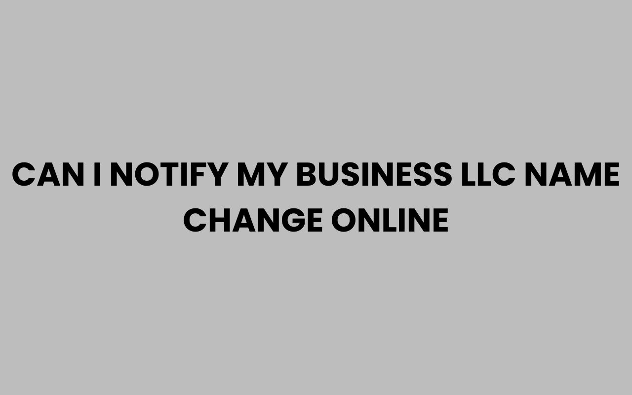 can i notify my business llc name change online