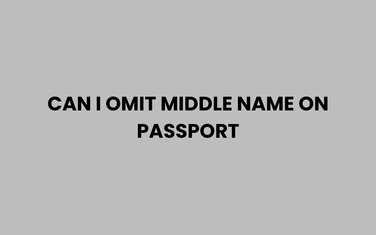 can i omit middle name on passport