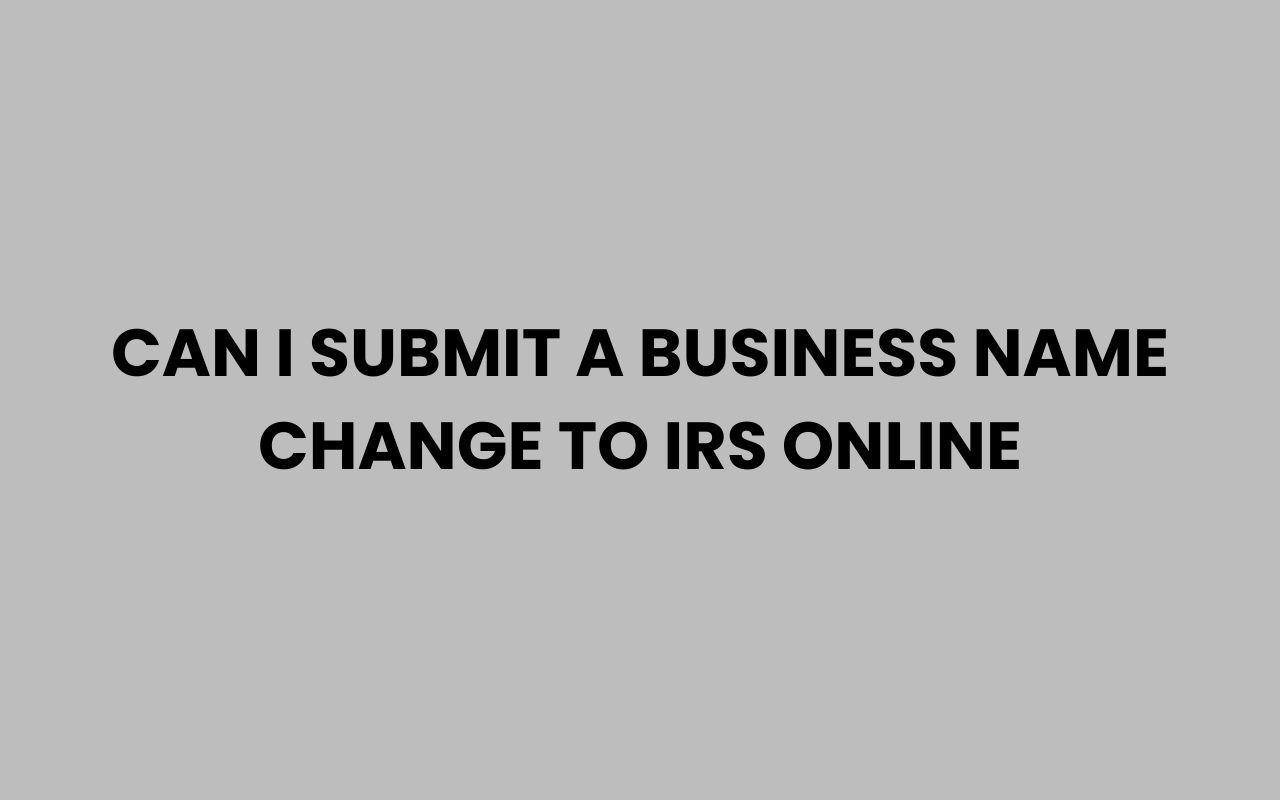 can i submit a business name change to irs online