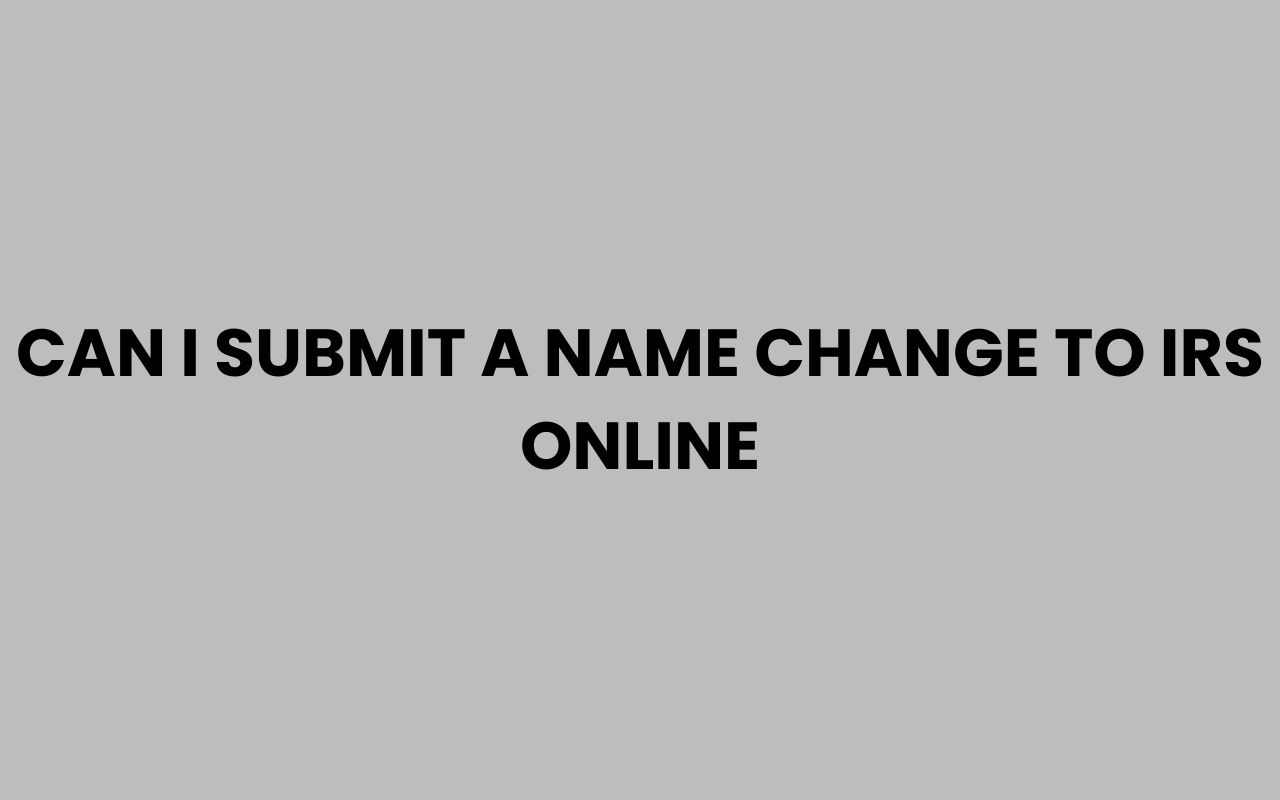 can i submit a name change to irs online