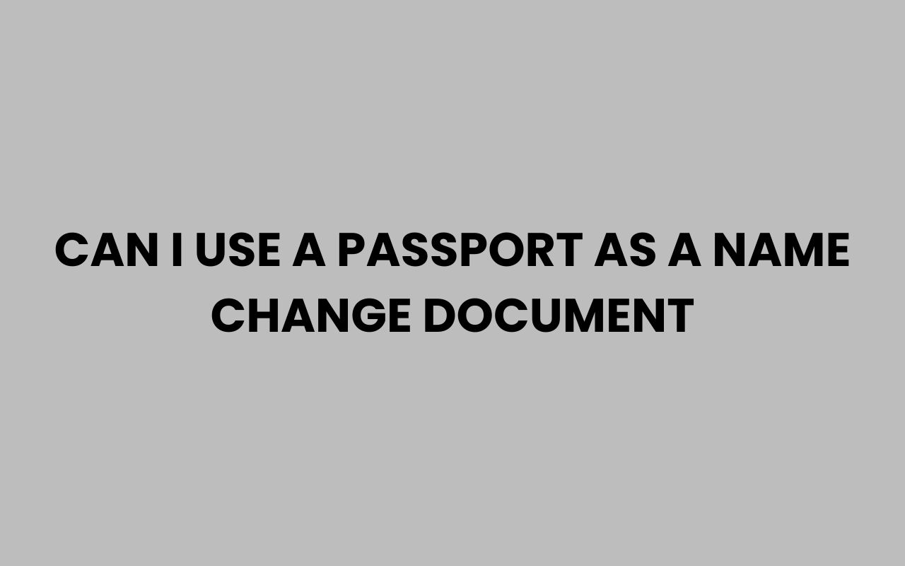 can i use a passport as a name change document