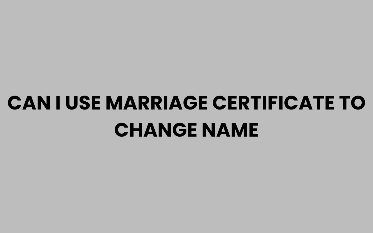 can i use marriage certificate to change name