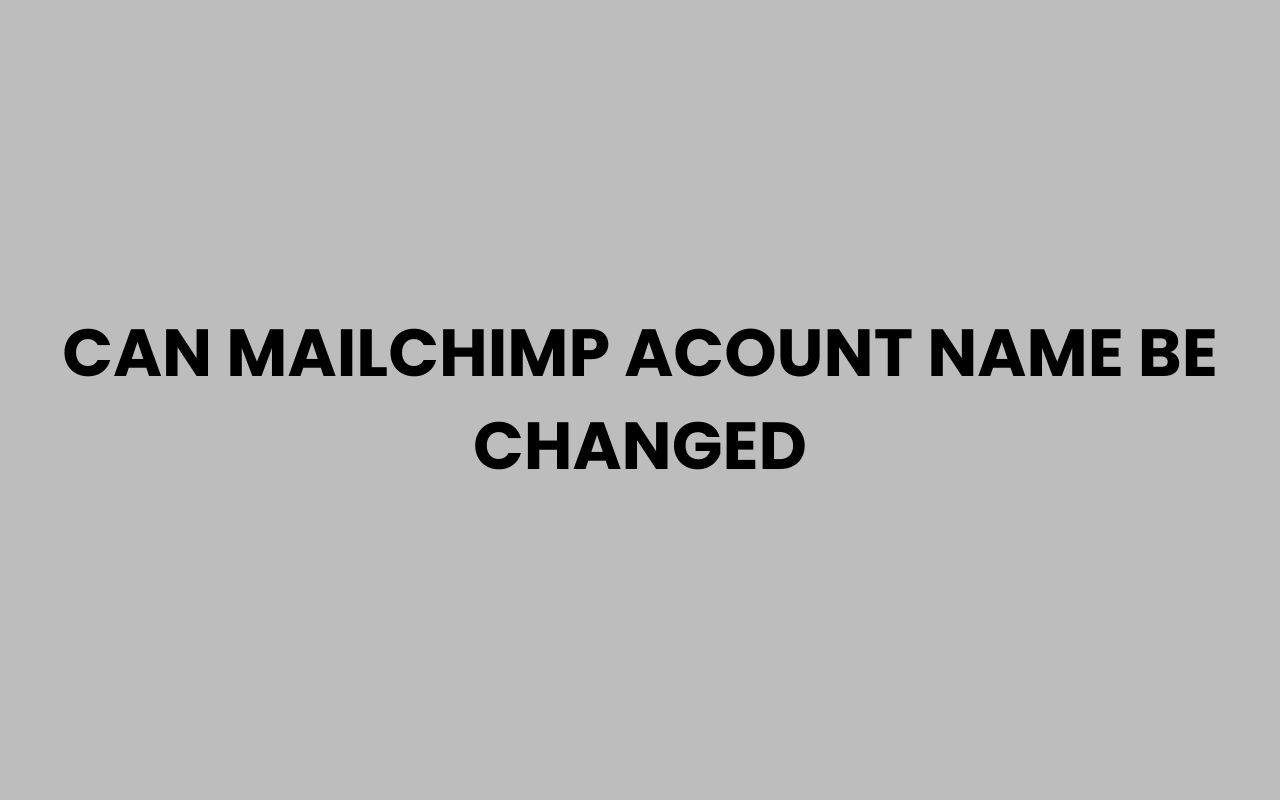 can mailchimp acount name be changed