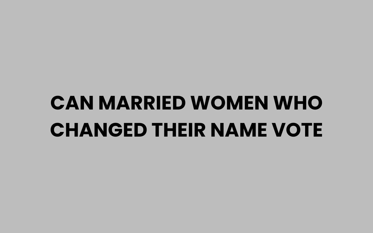 can married women who changed their name vote
