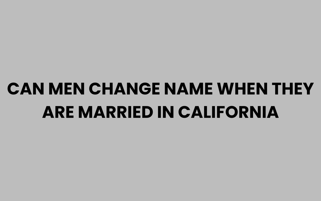 can men change name when they are married in california
