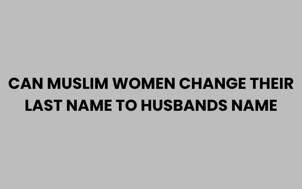 can muslim women change their last name to husbands name