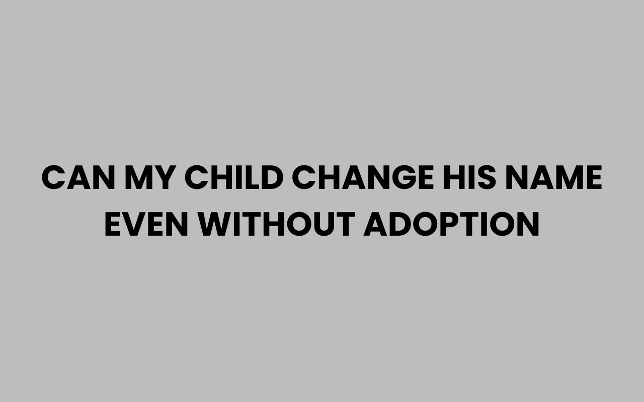 can my child change his name even without adoption