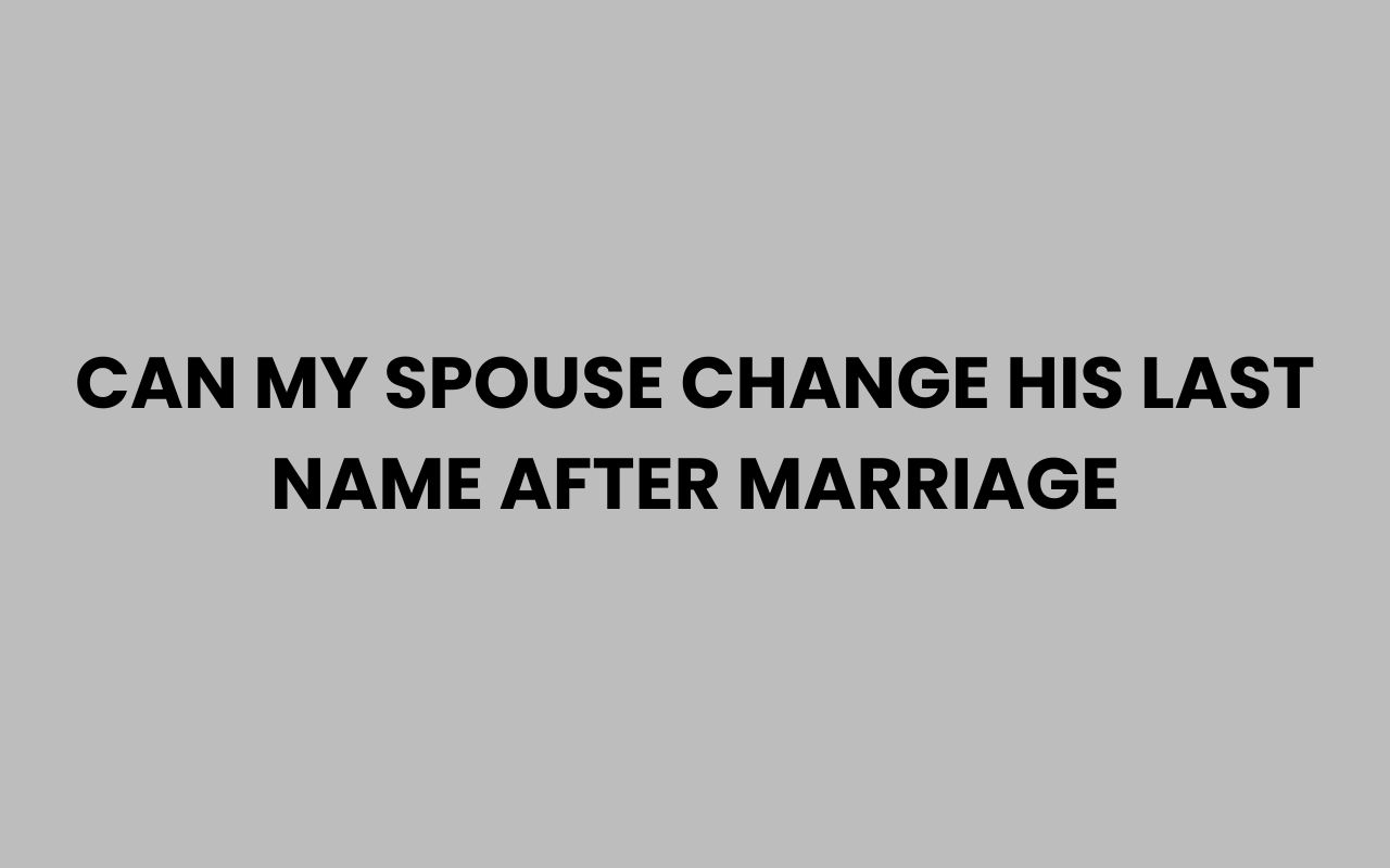 can my spouse change his last name after marriage