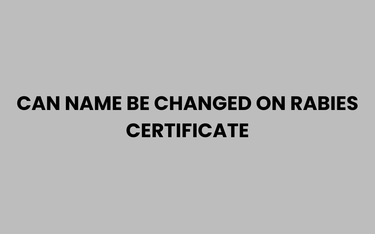 can name be changed on rabies certificate