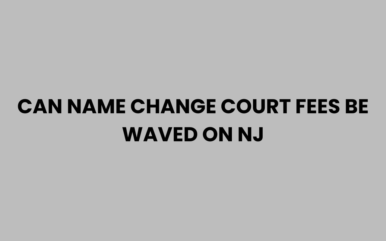 can name change court fees be waved on nj