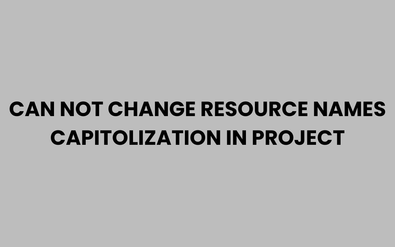 can not change resource names capitolization in project