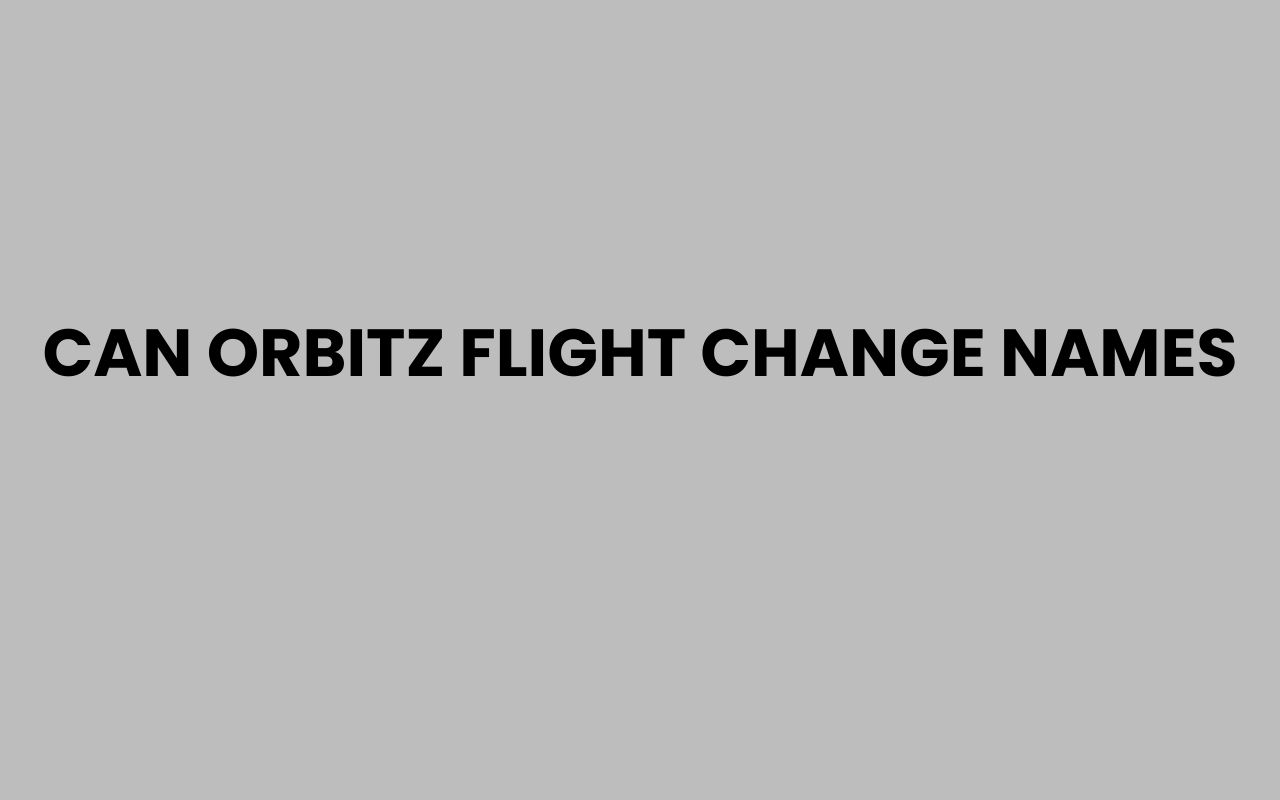 can orbitz flight change names