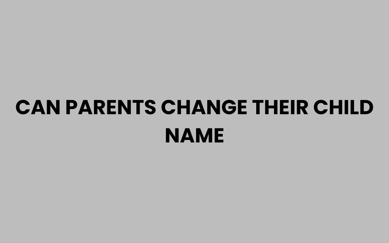 can parents change their child name