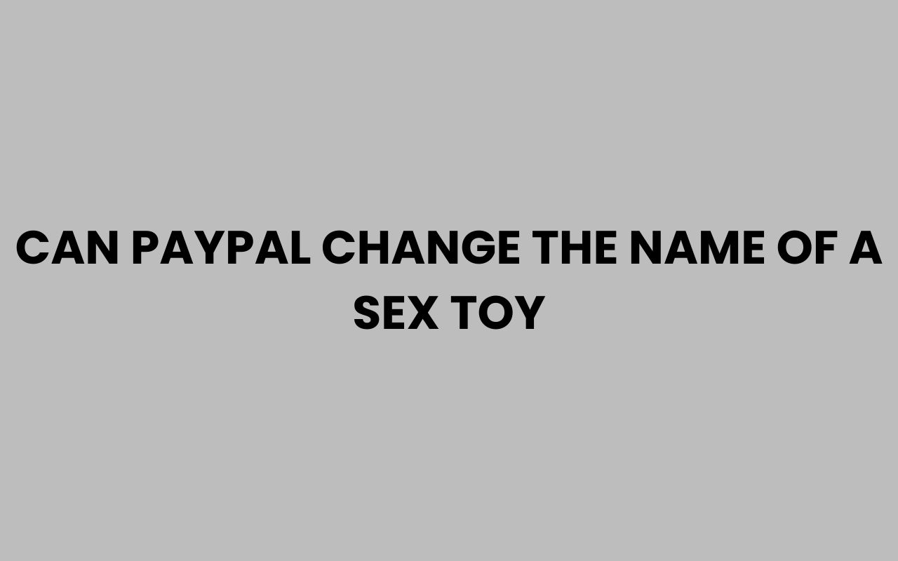 can paypal change the name of a sex toy