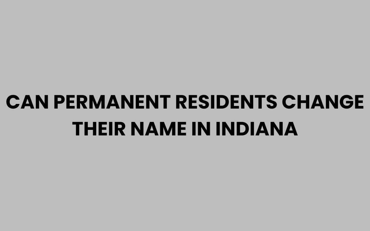 can permanent residents change their name in indiana