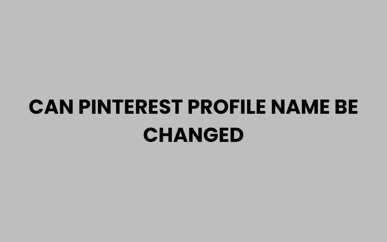 can pinterest profile name be changed