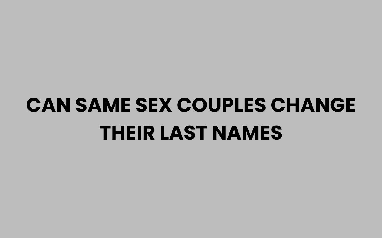 can same sex couples change their last names