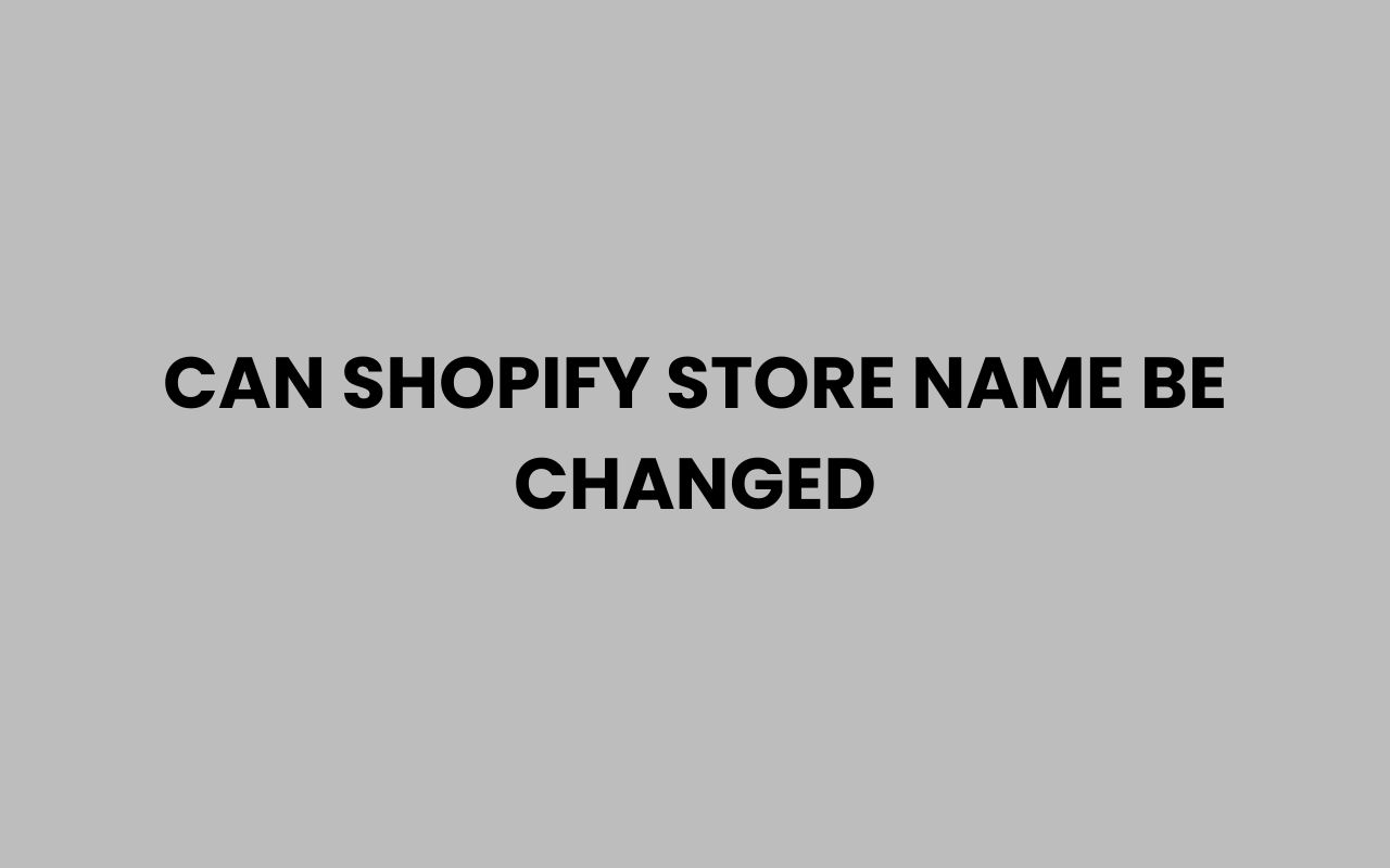 can shopify store name be changed