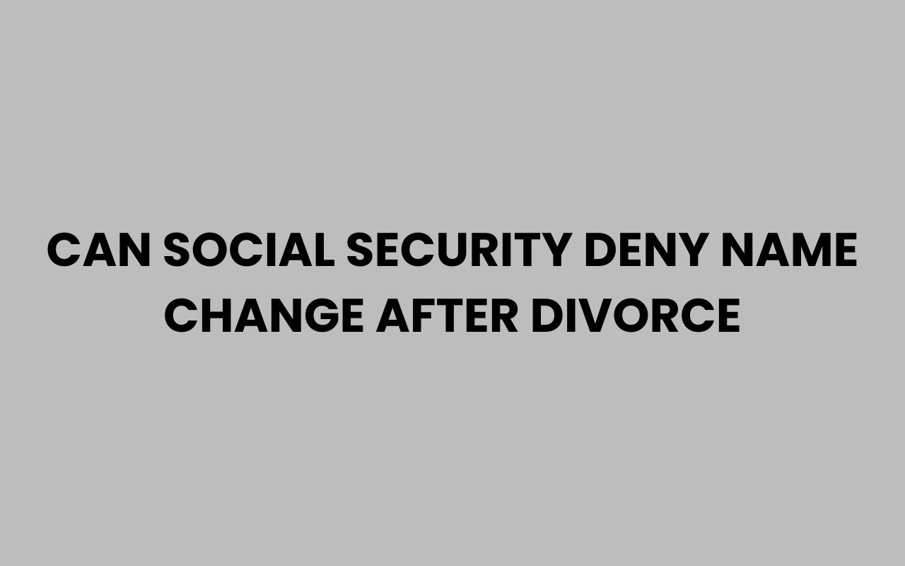 can social security deny name change after divorce