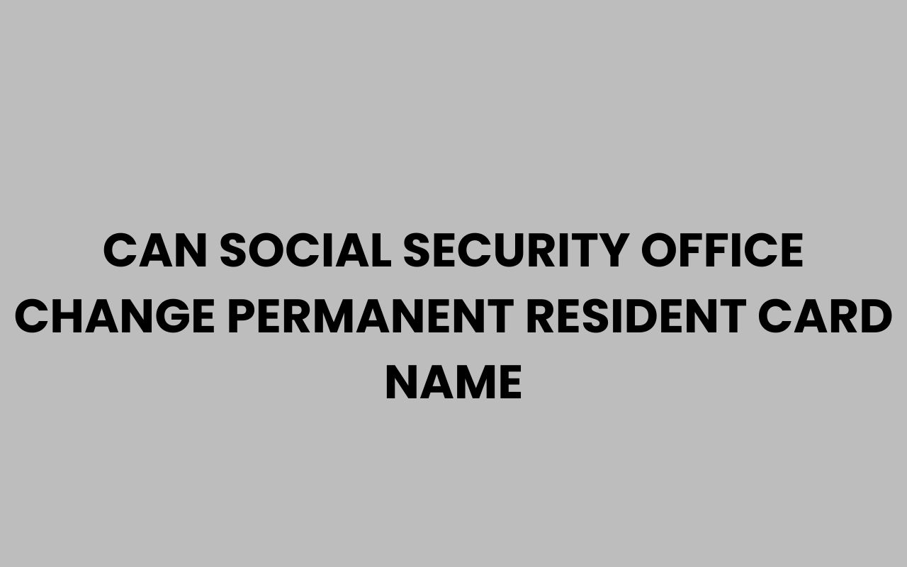can social security office change permanent resident card name