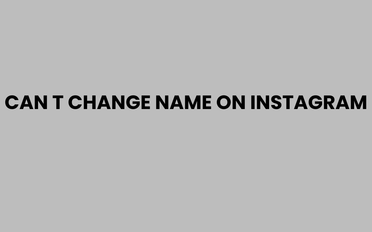 can t change name on instagram