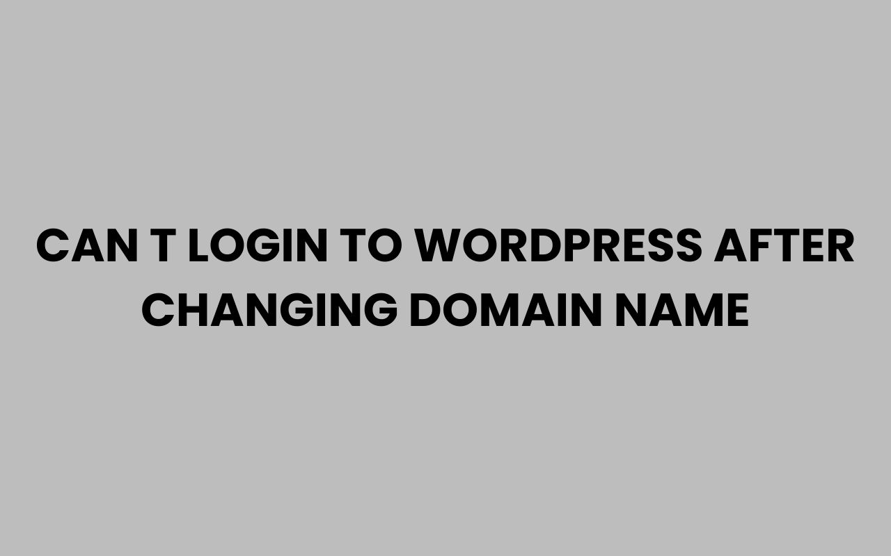 can t login to wordpress after changing domain name