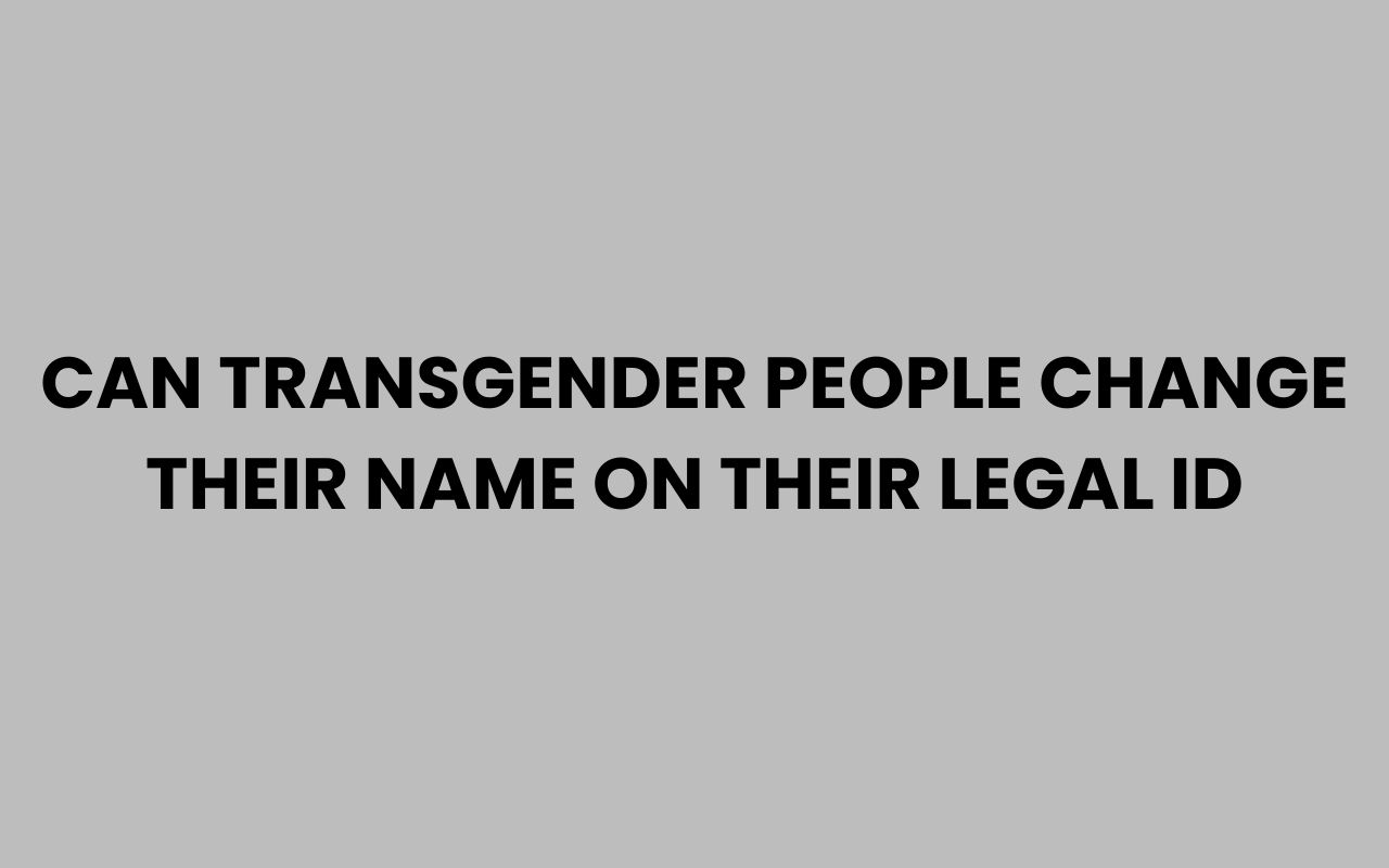 can transgender people change their name on their legal id