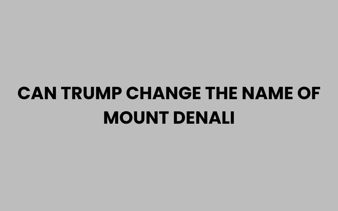 can trump change the name of mount denali