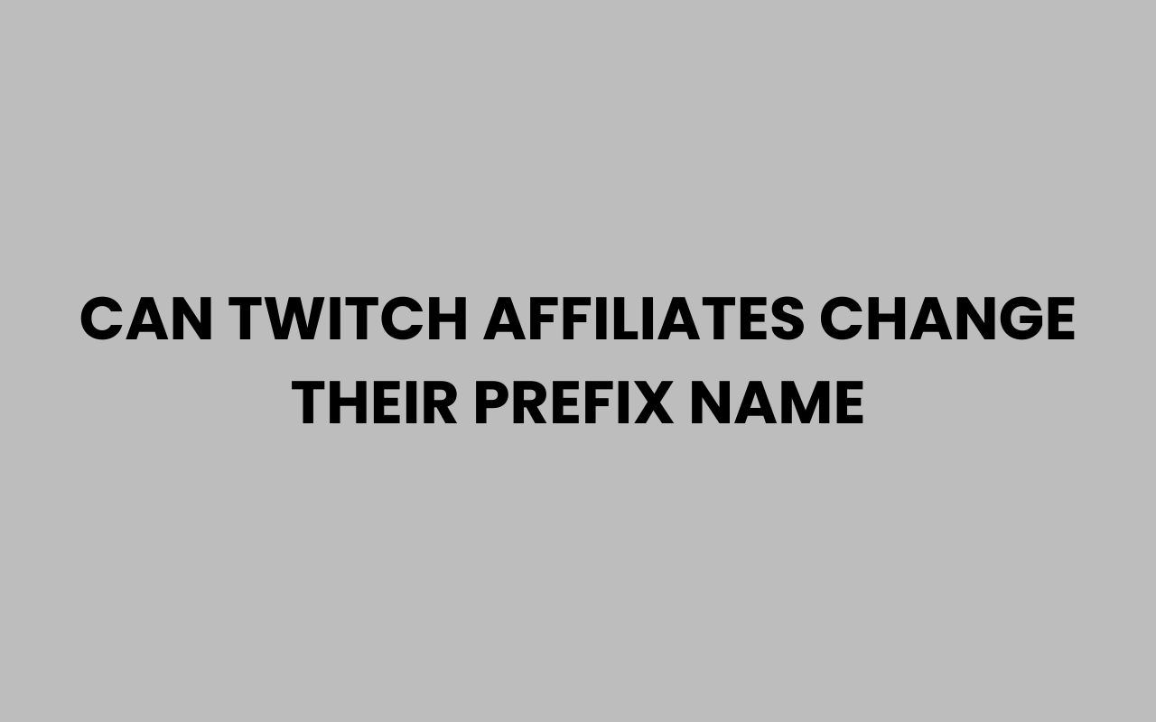 can twitch affiliates change their prefix name