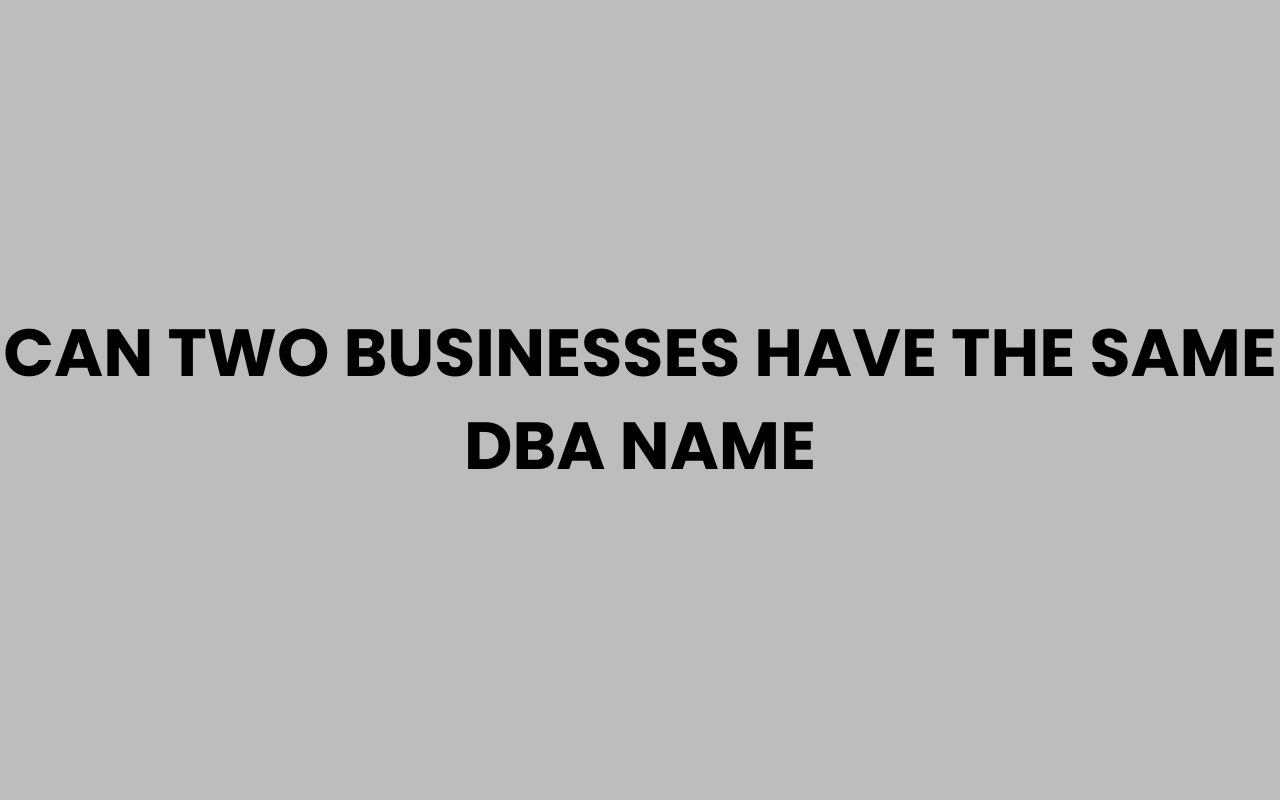 can two businesses have the same dba name