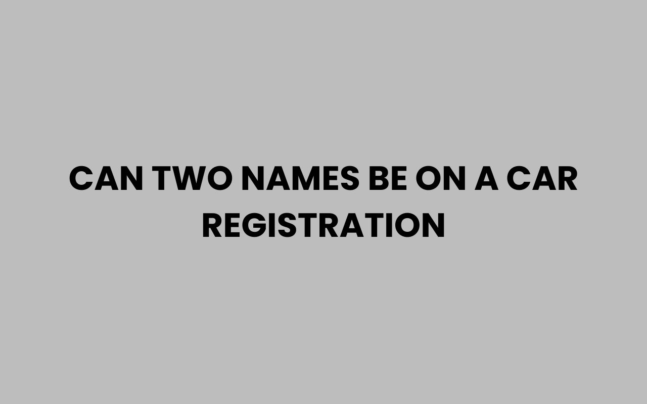 can two names be on a car registration