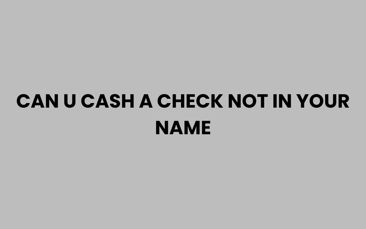 can u cash a check not in your name