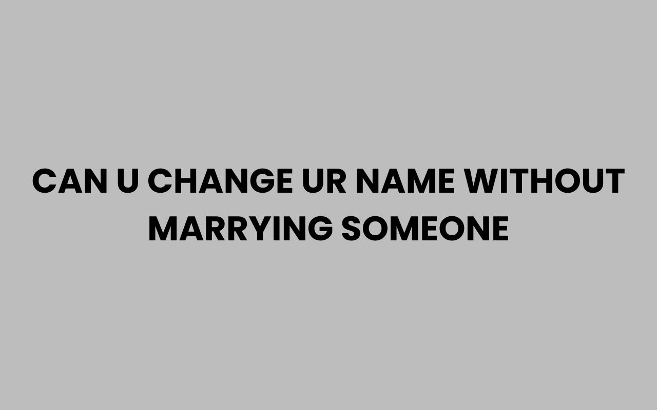 can u change ur name without marrying someone