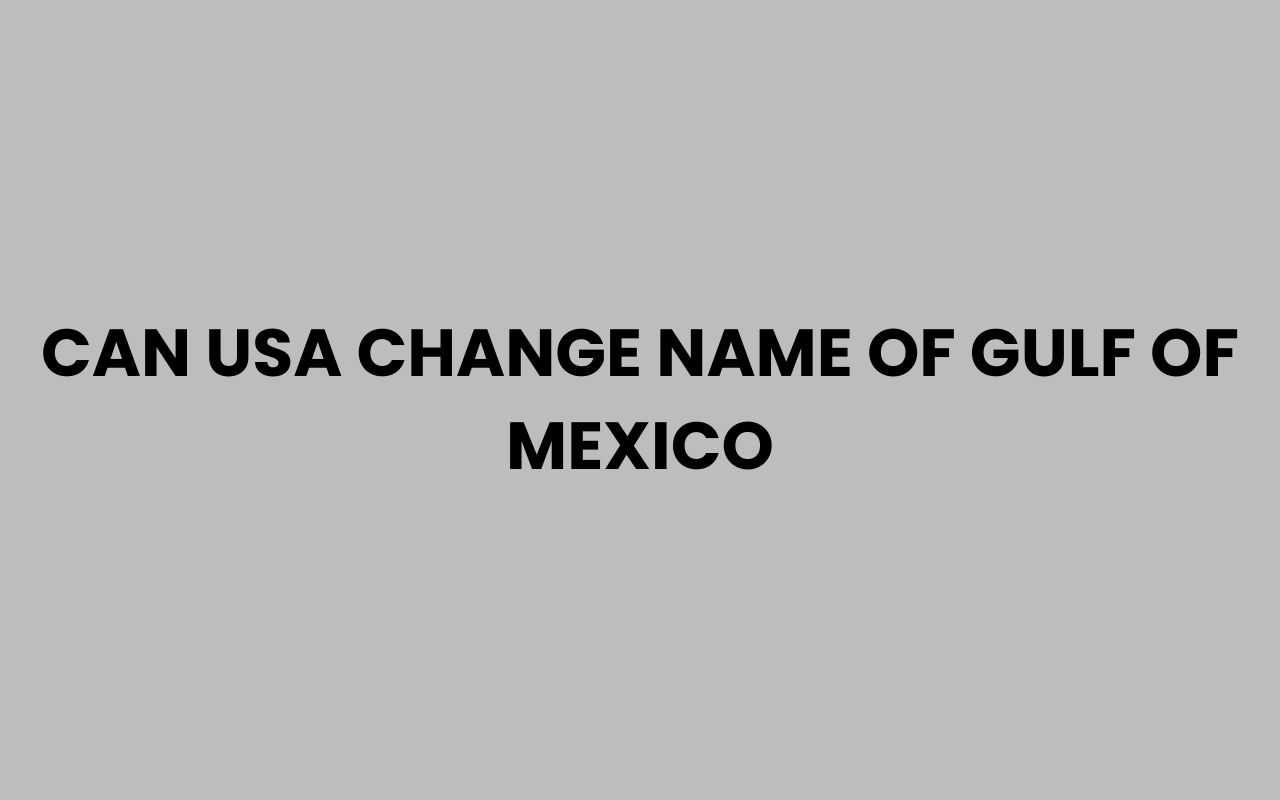 can usa change name of gulf of
