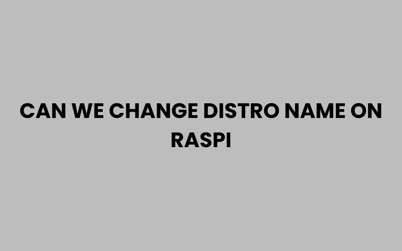 can we change distro name on raspi