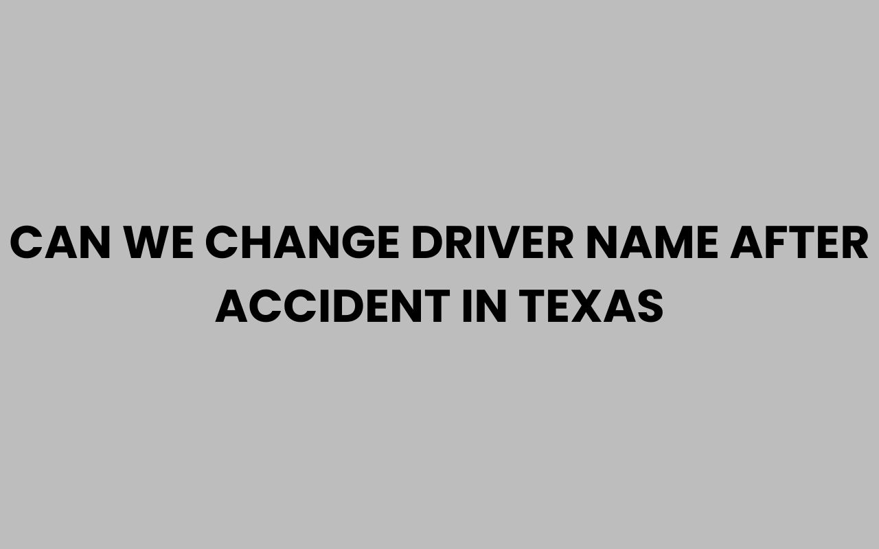 can we change driver name after accident in