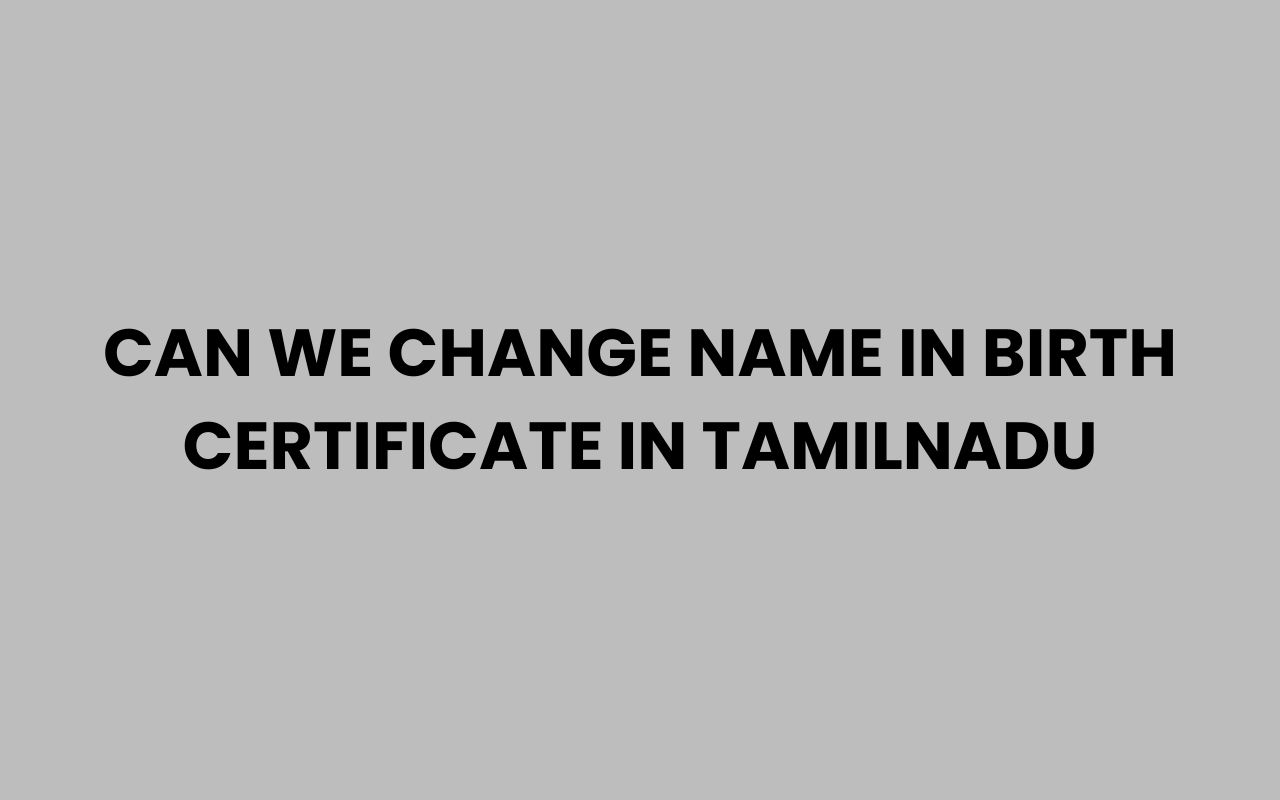 can we change name in birth certificate in tamilnadu