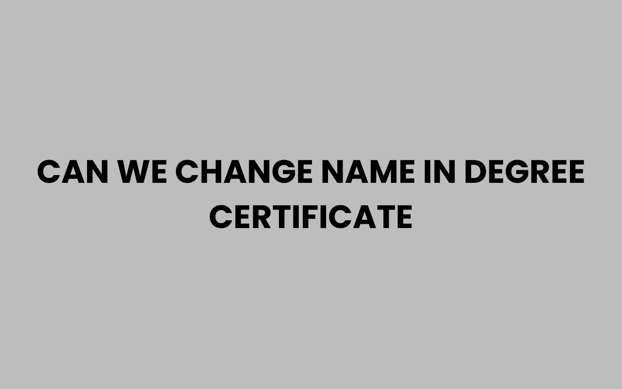 can we change name in degree certificate