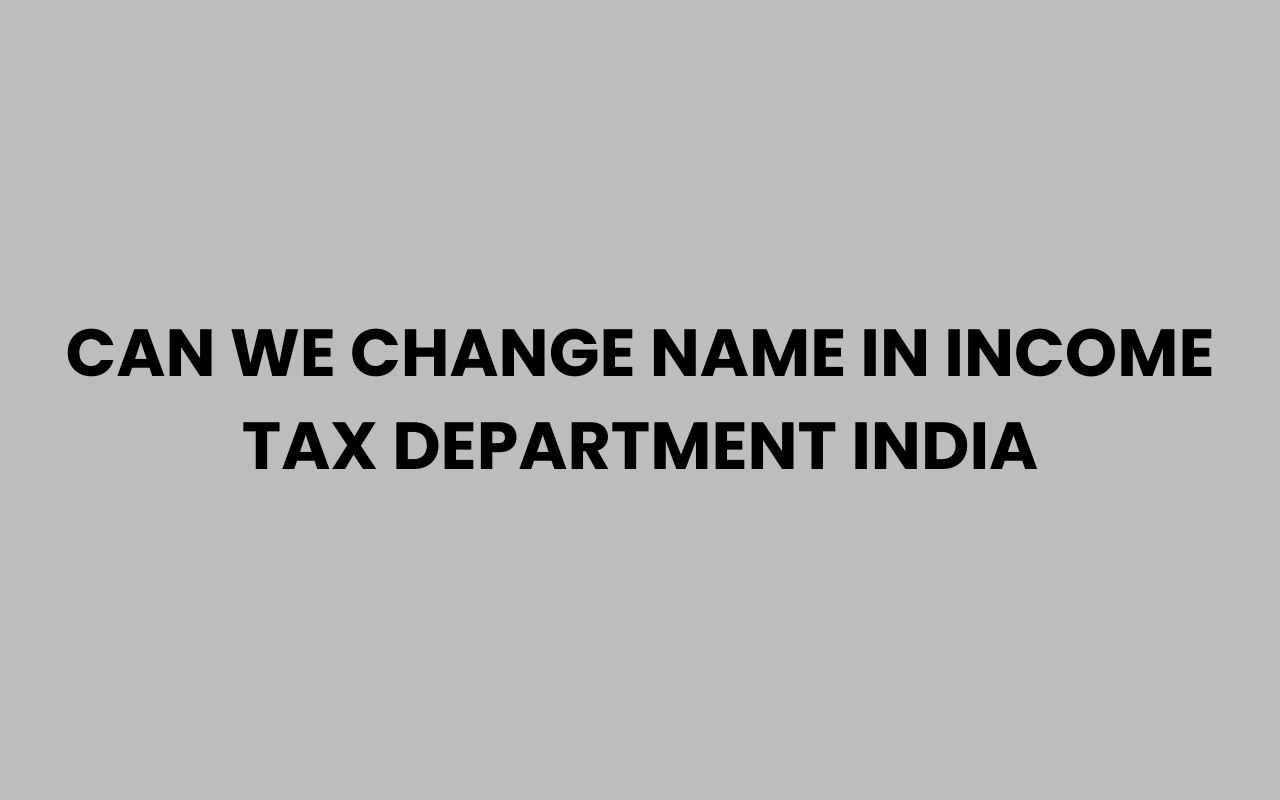 can we change name in income tax department india