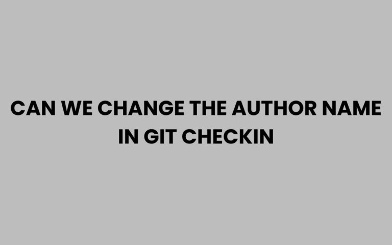 Can We Change the Author Name in Git Checkin? Explained