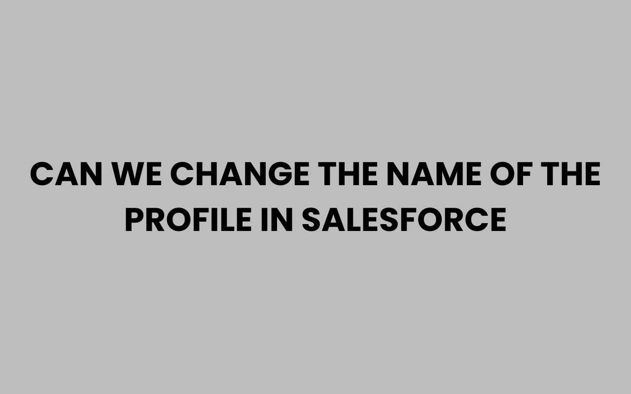 can we change the name of the profile in salesforce
